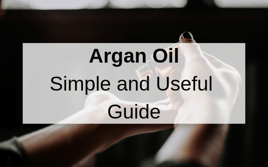 Argan Oil [Useful Simple Guide]